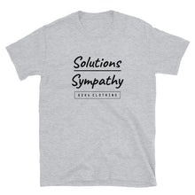 Load image into Gallery viewer, Solutions over Sympathy T-Shirt