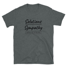 Load image into Gallery viewer, Solutions over Sympathy T-Shirt