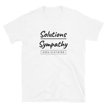 Load image into Gallery viewer, Solutions over Sympathy T-Shirt